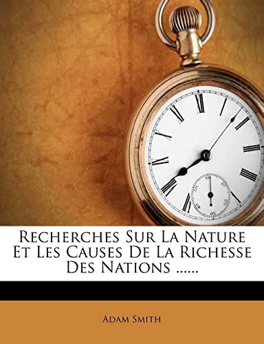 Recherches Sur La Nature Et Les Causes De La Richesse Des Nations