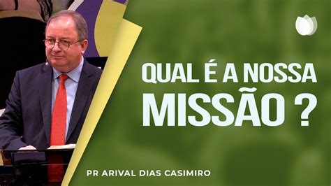 Qual é a nossa missão Rev Arival Dias Casimiro IPP IPP TV YouTube