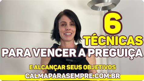 6 Técnicas Simples para Vencer a Preguiça e Alcançar seus Objetivos