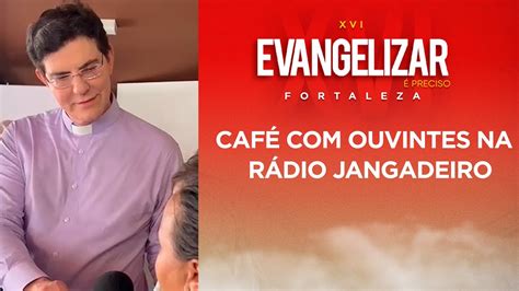 Caf Ouvintes Xvi Evangelizar Preciso Fortaleza