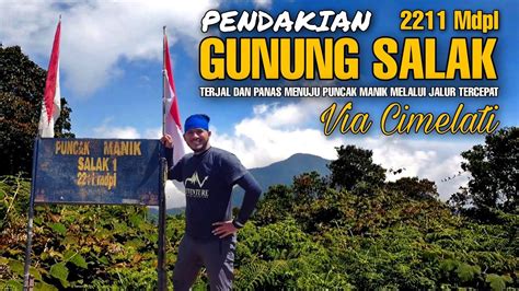 GUNUNG SALAK 2211 MDPL Via CIMELATI Estimasi Waktu Pendakian Dan