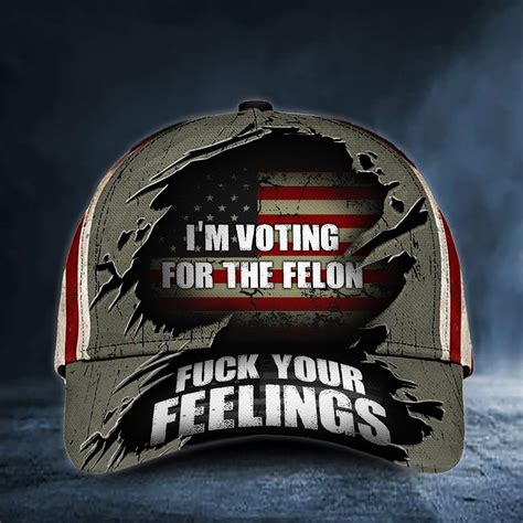 I M Voting For The Felon Fuck Your Feeling Hat For Fellon Supporter