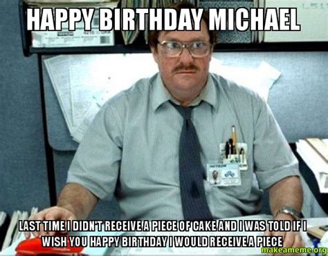 Happy Birthday Michael Meme Funny Image Joke 12 | QuotesBae