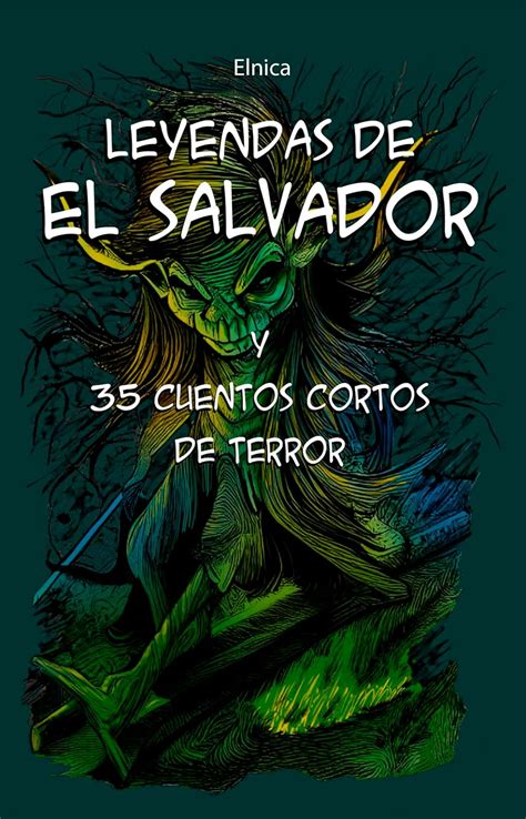 Amazon Leyendas De El Salvador Y 35 Cuentos Cortos De Terror