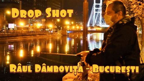 Pescuit La Drop Shot Pe Dambovita YouTube