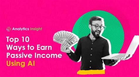 Top 10 Ways To Earn Passive Income Using Ai