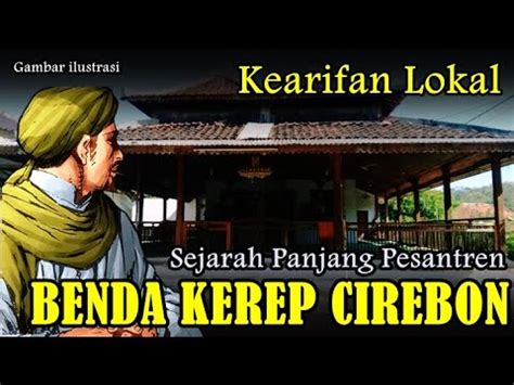 SEJARAH PANJANG PESANTREN BENDA KEREP CIREBON KEARIFAN LOKAL YANG