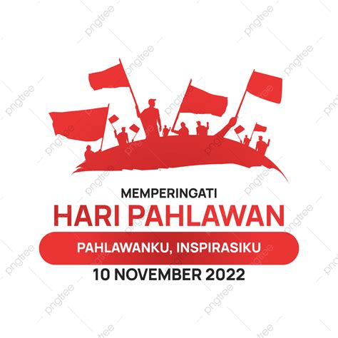 Gambar Selamat Hari Pahlawan 10 November 2022 Png Clipart Pahlawan