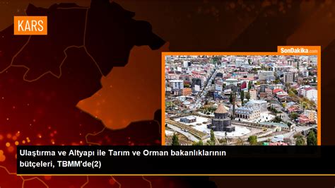 Ulaştırma ve Altyapı ile Tarım ve Orman bakanlıklarının bütçeleri TBMM