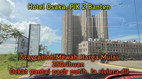 Hotel Osaka Pik Hotel Murah Di Pik Youtube