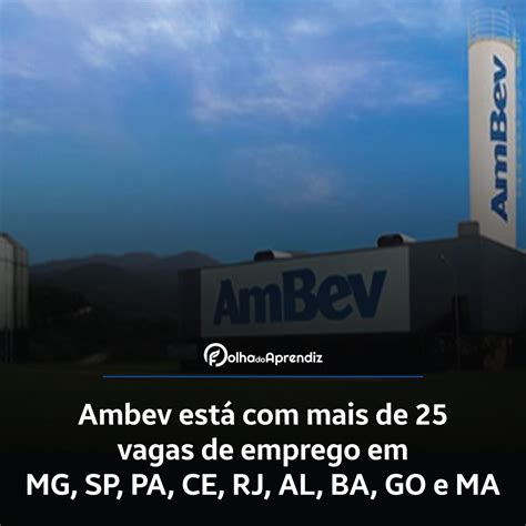 Ambev Est Mais De Vagas De Emprego Em Mg Sp Pa Ce Rj Al