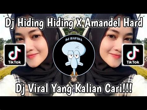 Dj Hiding Hiding X Amandel Hard Viral Tiktok Terbaru Full Bass