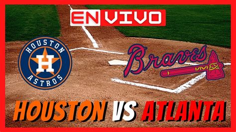 🔴 Serie Mundial 2021 En Vivo Astros Vs Bravos Mlb Braves Vs Astros Houston Vs Atlanta En