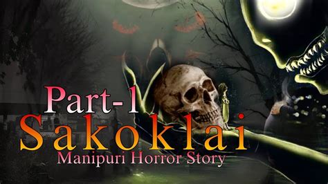 Sakoklai Part 1 Manipuri Horror Story Makhal Mathel Manipur YouTube