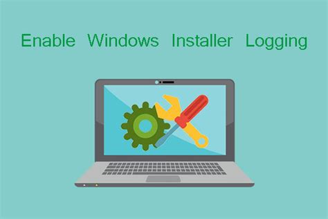 Ways To Enable Windows Installer Logging On Windows