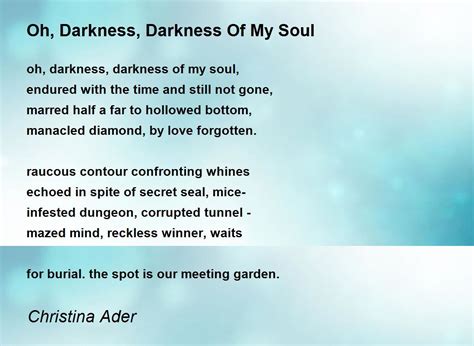 Oh, Darkness, Darkness Of My Soul - Oh, Darkness, Darkness Of My Soul Poem by Christina Ader