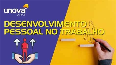 Curso De Desenvolvimento Pessoal No Trabalho Gratuito Unova Cursos