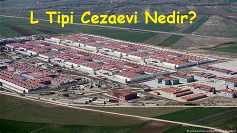 L Tipi Cezaevi Nedir L L Tipi Cezaevi Cezaevi Cezaevine Mektup L