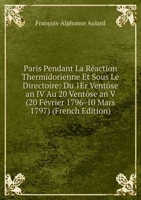 Paris Pendant La Reaction Thermidorienne Et Sous Le Directoire Du Er