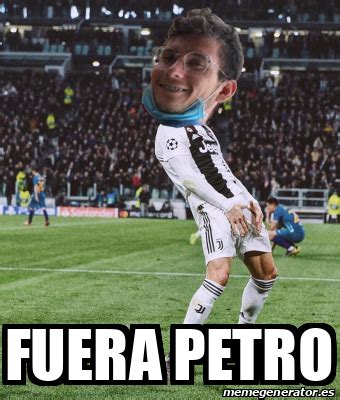 Meme Personalizado Fuera Petro