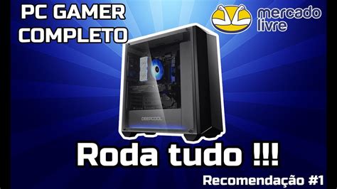 Montando Um Pc Gamer Barato No Mercado Livre Em Ficou Top