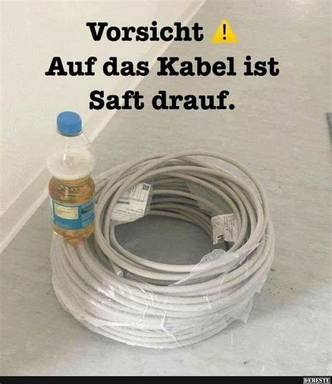 Vorsicht Auf das Kabel ist Saft drauf Lustige Bilder Sprüche