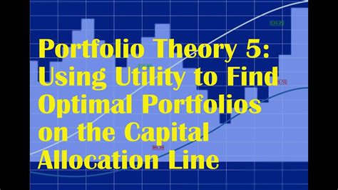 Portfolio Theory 5 Using Utility To Find Optimal Portfolios On The