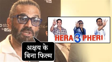 Suniel Shetty Shocking Reaction On Akshay Kumar Not Being A Part Of The