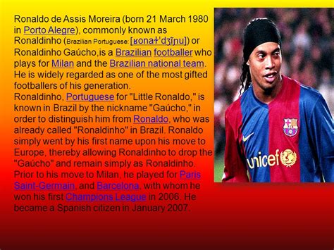 Ronaldo De Assis Moreira Born 21 March 1980 In Porto Alegre Commonly