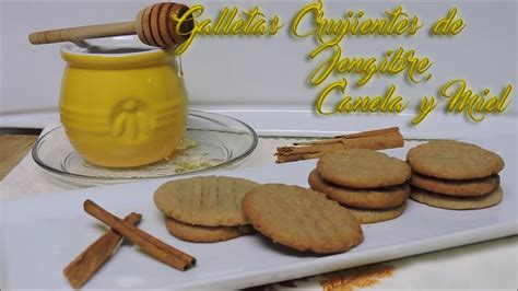 Galletas Crujientes De Jengibre Canela Y Miel Youtube