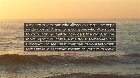 Oprah Winfrey Quote “a Mentor Is Someone Who Allows You To See The