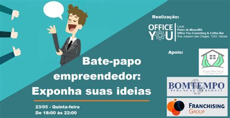 Bate Papo Empreendedor Exponha Suas Ideias Em Patos De Minas Sympla