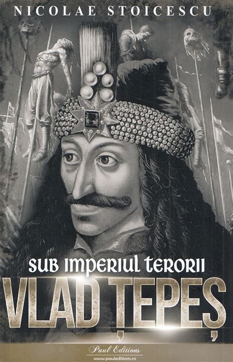 Vlad Tepes Sub Imperiul Terorii Nicolae Stoicescu 9786069703977