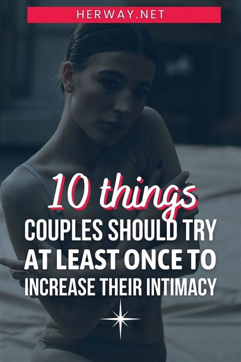 10 Things Couples Should Try At Least Once To Increase Their Intimacy