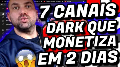 CANAL DARK 7 CANAIS DARK QUE MONETIZA RÁPIDO EM 2 DIAS E O ÚLTIMO CANAL