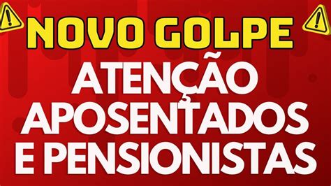 Novo Golpe Aten O Aposentados E Pensionistas Youtube