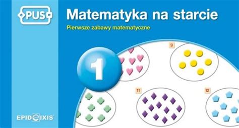 Pus Matematyka Na Starcie Pierwsze Zabawy Matematyczne