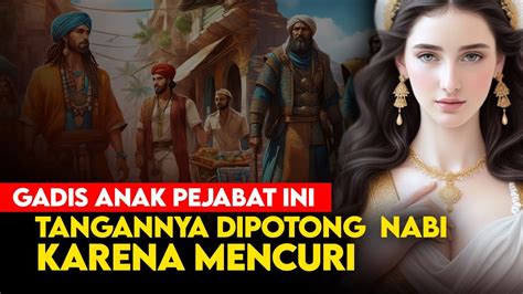 Nabi Muhammad Memotong Tangan Pencuri Kisah Gadis Anak Penjual Susu