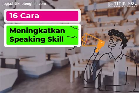 16 Cara Meningkatkan Speaking Skill Tercepat Titik Nol English Course