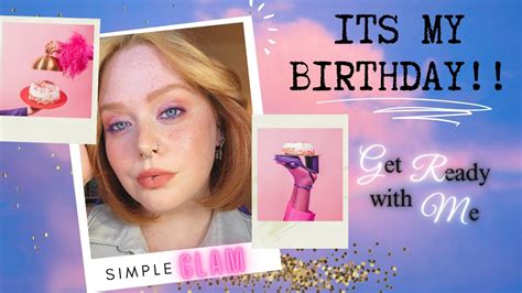 Its My Birthday Grwm Youtube