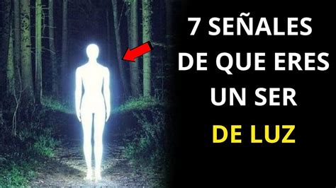 7 Señales De Que Eres Un Ser De Luz Youtube