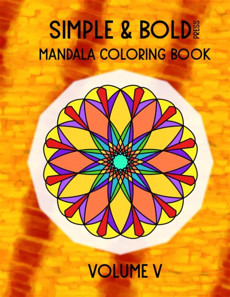 Simple And Bold Mandala Coloring Book Volume 5 Simple And Bold Coloring Book Series Press