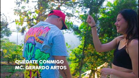 Qu Date Conmigo Versi N Deluxe Mc Gerardo Artos Video Oficial