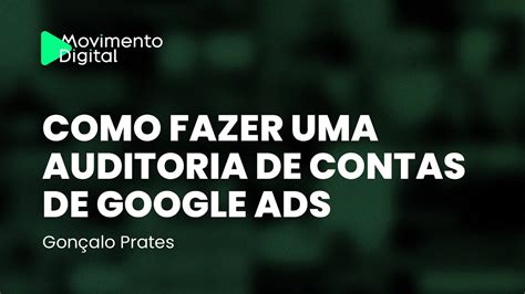 Como fazer uma auditoria de contas de Google Ads Gonçalo Prates YouTube