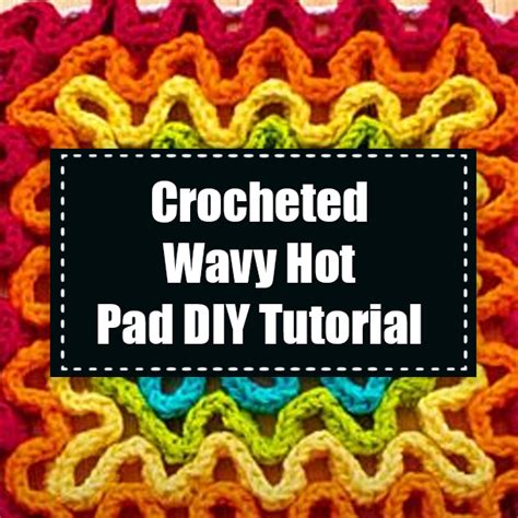 Crocheted Wavy Hot Pad DIY Tutorial