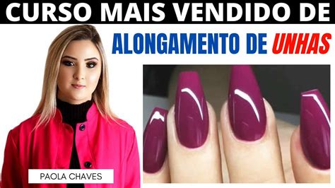 Curso Alongamento De Unhas Com Paola Chaves Manicures Cursos Youtube