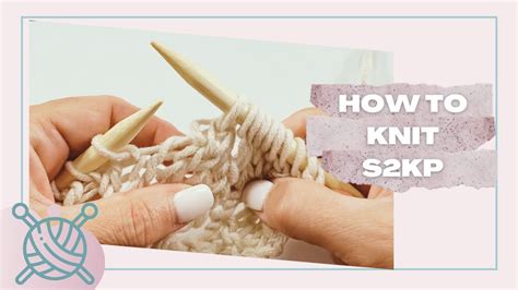 S Kp Easy Slow Motion Knitting Tutorial Vertical Double Decrease Knit