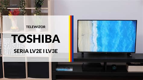 Telewizor Toshiba Serii LV2E I LV3E Dane Techniczne RTV EURO AGD