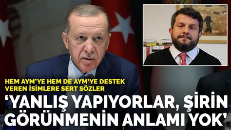 Erdoğan dan hem AYM ye hem de AYM ye destek veren isimlere sert sözler