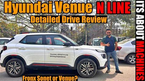 Hyundai Venue N Line 2024 Detailed Drive Review Fronx Sonet Ya